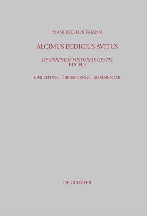 Alcimus Ecdicius Avitus, De spiritalis historiae gestis, Buch 3 von Hoffmann,  Manfred