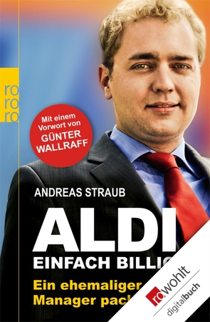 Aldi – Einfach billig von Straub,  Andreas, Wallraff,  Günter