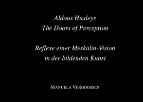 Aldous Huxleys The Doors of Perception von PD Dr. Vergoossen,  Manuela