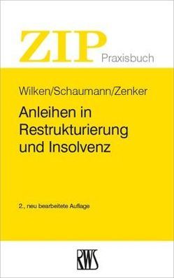 Anleihen in Restrukturierung und Insolvenz von Schaumann,  Michael, Wilken,  Oliver, Zenker,  Michael
