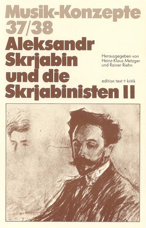 Aleksandr Skrjabin und die Skrjabinisten II von Metzger,  Heinz-Klaus, Riehn,  Rainer