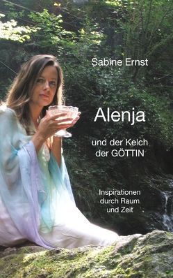 Alenja und der Kelch der Göttin von Ernst,  Sabine