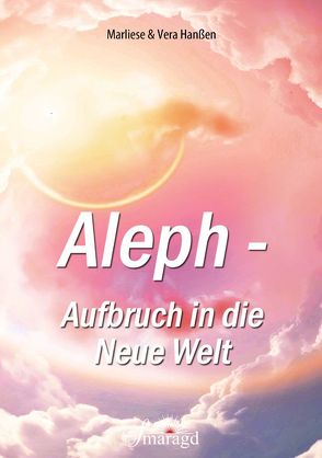 Aleph – Aufbruch in die Neue Welt von Hanßen,  Marliese, Hanßen,  Vera