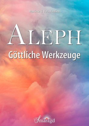 Aleph – Göttliche Werkzeuge von Hanßen,  Marliese, Hanßen,  Vera
