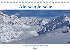 Aletschgletscher – Größter und längster Gletscher der Alpen (Tischkalender 2022 DIN A5 quer) von Vogler,  Andreas