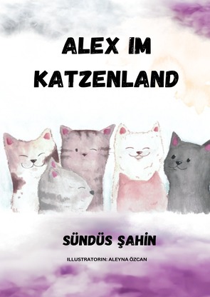 Alex im Katzenland von SAHIN,  SÜNDÜS