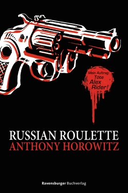 Alex Rider, Band 11: Russian Roulette von Horowitz,  Anthony, Ströle,  Wolfram