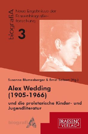 Alex Wedding (1905-1966) und die proletarische Kinder- und Jugendliteratur von Blumesberger,  Susanne, Seibert,  Ernst