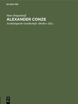Alexander Conze von Archäologische Gesellschaft Berlin, Dragendorff,  Hans