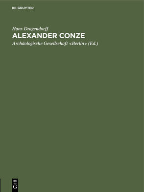 Alexander Conze von Archäologische Gesellschaft Berlin, Dragendorff,  Hans