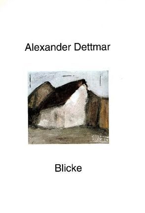 Alexander Dettmar. Blicke von Dettmar,  Alexander, Doppelstein,  Juergen