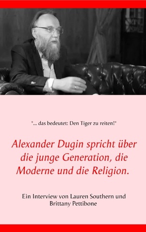 Alexander Dugin spricht über die junge Generation, die Moderne und die Religion. von Pettibone,  Brittany, Southern,  Lauren