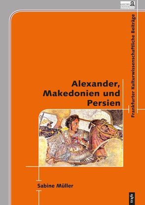 Alexander, Makedonien und Persien von Müller,  Sabine