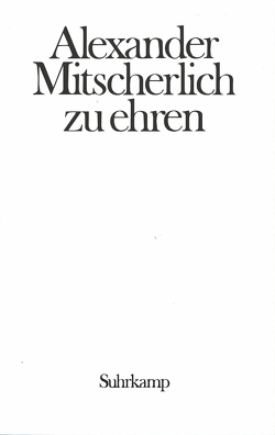 Alexander Mitscherlich zu Ehren. Provokation und Toleranz von Boor,  Clemens de, Drews,  Sibylle, Klüwer,  Rolf, Köhler-Weisker,  Angela, Krüger-Zeul,  Mechthild, Menne,  Klaus, Vogel,  Horst