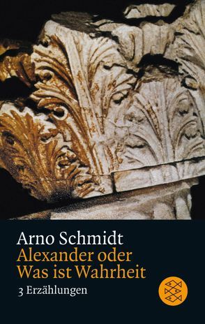 Alexander oder Was ist Wahrheit von Schmidt,  Arno