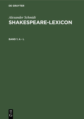 Alexander Schmidt: Shakespeare-Lexicon / A – L von Sarrazin,  Gregor, Schmidt,  Alexander