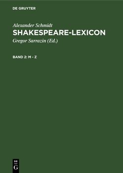 Alexander Schmidt: Shakespeare-Lexicon / M – Z von Sarrazin,  Gregor, Schmidt,  Alexander