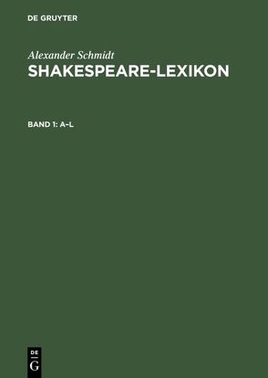 Alexander Schmidt: Shakespeare-Lexicon / A – L von Sarrazin,  Gregor, Schmidt,  Alexander