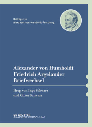 Alexander von Humboldt / Friedrich Argelander, Briefwechsel von Knobloch,  Eberhard, Schwarz,  Ingo, Schwarz,  Oliver