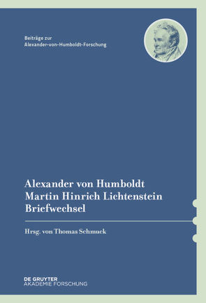 Alexander von Humboldt / Martin Hinrich Lichtenstein, Briefwechsel von Schmuck,  Thomas, Schwarz,  Ingo