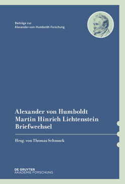 Alexander von Humboldt / Martin Hinrich Lichtenstein, Briefwechsel von Schmuck,  Thomas, Schwarz,  Ingo