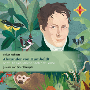 Alexander von Humboldt von Kaempfe,  Peter, Mehnert,  Volker