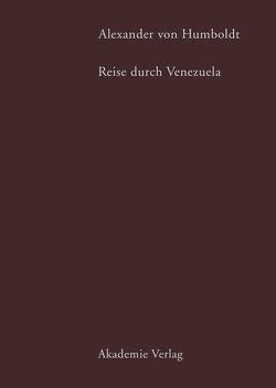 Alexander von Humboldt. Reise durch Venezuela von Faak,  Margot
