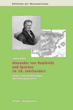 Alexander von Humboldt und Spanien im 19. Jahrhundert von Rebok,  Sandra