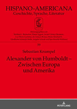 Alexander von Humboldt – Zwischen Europa und Amerika von Krumpel,  Sebastian