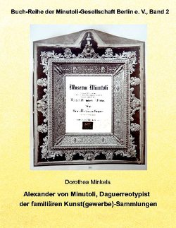 Alexander von Minutoli von Minkels,  Dorothea, Minutoli-Gesellschaft Berlin e.V.