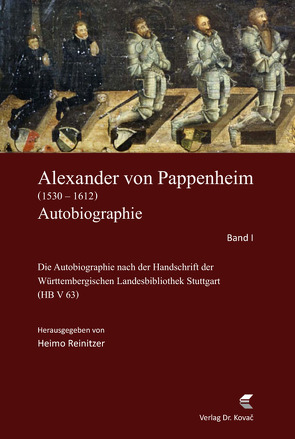 Alexander von Pappenheim, Reichserbmarschall (1530–1612). Autobiographie von Reinitzer,  Heimo