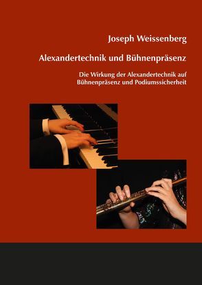 Alexandertechnik und Bühnenpräsenz von Weissenberg,  Joseph