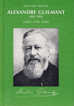 Alexandre Guilmant (1837-1911) von Hielscher,  Hans Uwe