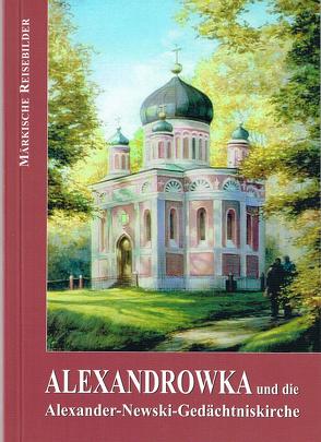 Alexandrowka und die Alexander-Newski-Gedächtniskirche von Otto,  Karl-Heinz