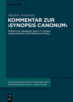 Kommentar zur „Synopsis canonum“ von Aristenos,  Alexios, Burgmann,  Ludwig, Maksimovic,  Kirill, Papagianni,  Eleftheria, Troianos,  Spyros