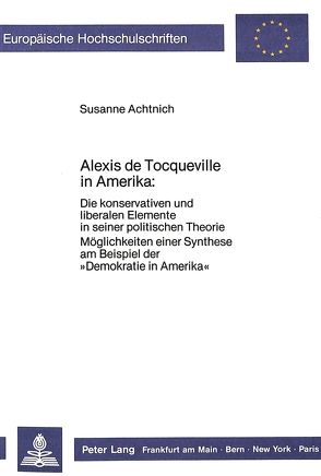 Alexis de Tocqueville in Amerika: von Achtnich,  Susanne