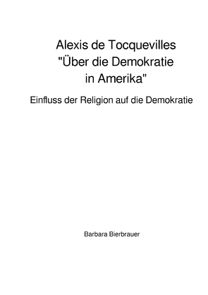 Alexis de Tocquevilles „Über die Demokratie in Amerika“ von Bierbrauer,  Barbara