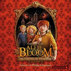 Alfie Bloom 1: Das Geheimnis der Drachenburg von Kent,  Gabrielle, Kilian,  Kai, Schepmann,  Philipp