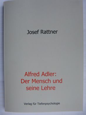 Alfred Adler – Der Mensch und seine Lehre von Rattner,  Josef