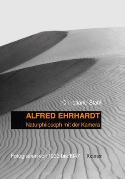 Alfred Ehrhardt: Naturphilosoph mit der Kamera von Stahl,  Christiane