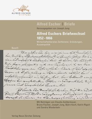Alfred Escher Briefe, Band 5 von Jung,  Joseph