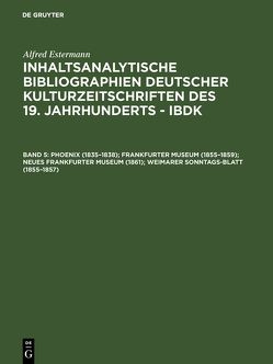 Alfred Estermann: Inhaltsanalytische Bibliographien deutscher Kulturzeitschriften… / Phoenix (1835–1838); Frankfurter Museum (1855–1859); Neues Frankfurter Museum (1861); Weimarer Sonntags-Blatt (1855–1857) von Estermann,  Alfred