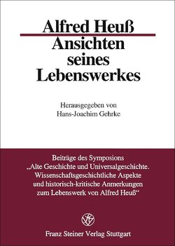 Alfred Heuß – Ansichten seines Lebenswerkes von Gehrke,  Hans J.