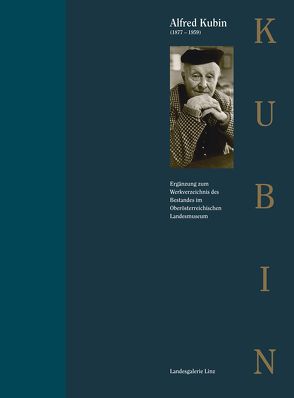Alfred Kubin (1877–1959) – Ergänzung zum Werkverzeichnis des Bestandes im Oberösterreichischen Landesmuseum von Sobotka,  Sabine, Spindler,  Gabriele