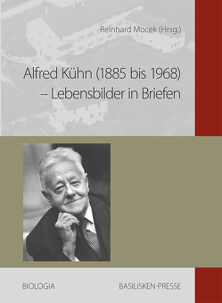 Alfred Kühn (1885 bis 1968) – Lebensbilder in Briefen von Mocek,  Reinhard