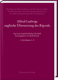 Alfred Ludwigs englische Übersetzung des Rigveda (1886–1893) von Raik,  Strunz, Walter,  Slaje