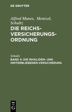 Alfred Manes; Mentzel; Schultz: Die Reichsversicherungsordnung / Die Invaliden- und Hinterbliebenen-Versicherung von Schultz