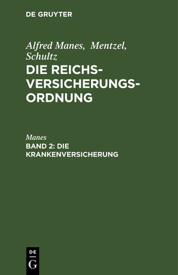 Alfred Manes; Mentzel; Schultz: Die Reichsversicherungsordnung / Die Krankenversicherung von Manes