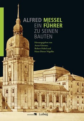 Alfred Messel (1853-1909) – Ein Führer zu seinen Bauten von Gärtner,  Artur, Habel,  Robert, Nägelke,  Hans-Dieter