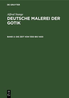 Alfred Stange: Deutsche Malerei der Gotik / Die Zeit von 1350 bis 1400 von Stange,  Alfred